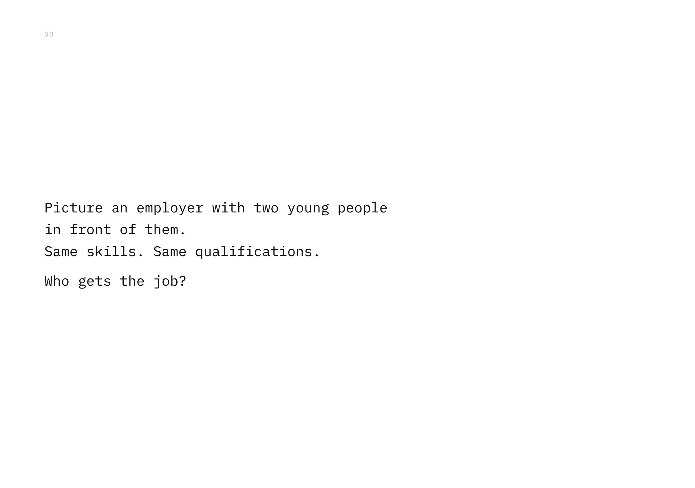 Picture an employer with two young people in front of them. Same skills. Same qualifications. Who gets the job?