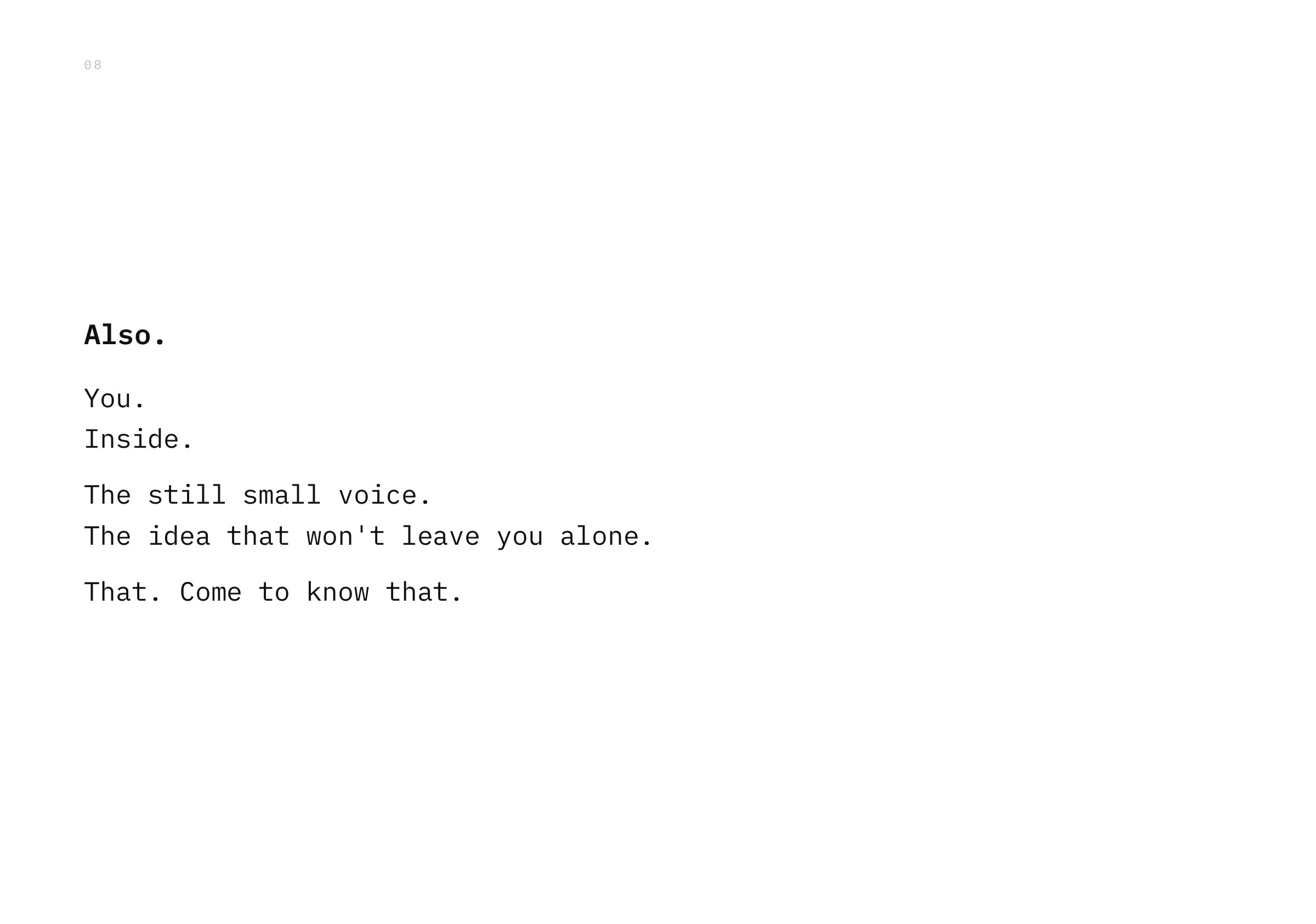 Also. You. Inside. The still small voice. The idea that won't leave you alone. That. Come to know that.