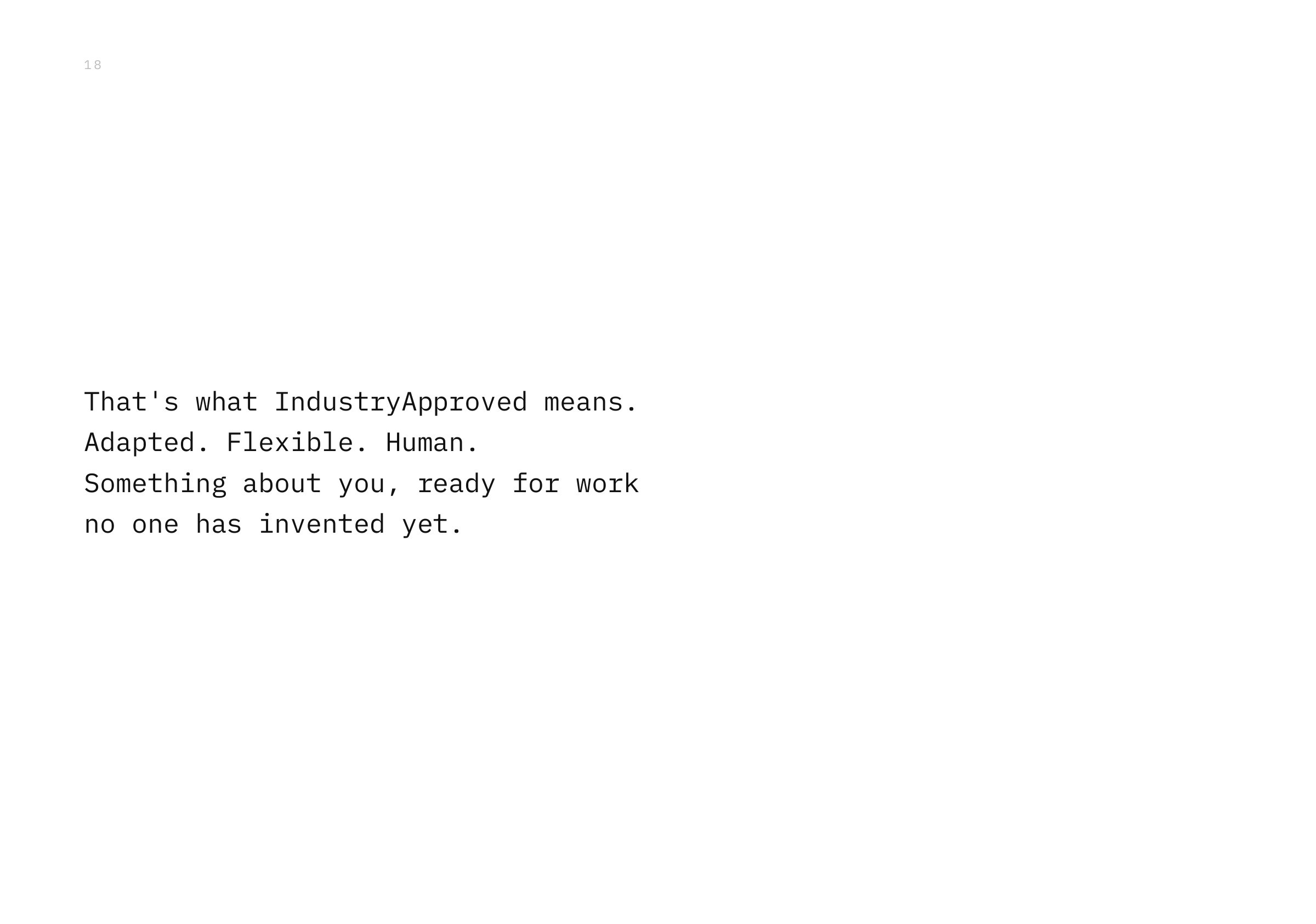 That's what IndustryApproved means. Adapted. Flexible. Human. Something about you, ready for work no one has invented yet.